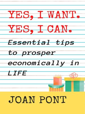 cover image of Yes, I want. Yes, I can. Essential tips to prosper economically in your life.: Yes, I Want. Yes, I Can, Book 2